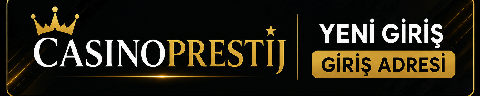 Casinoprestij Yeni Giriş Adresi