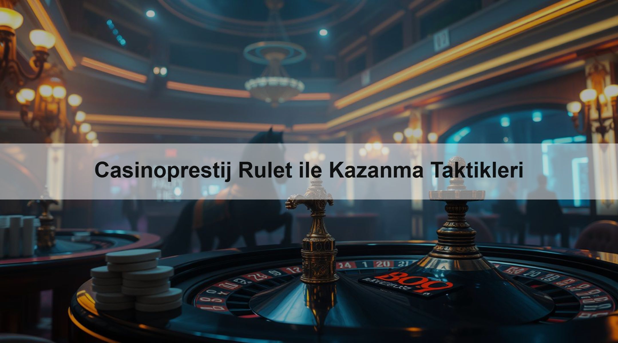 Casinoprestij Rulet ile Kazanma Taktikleri