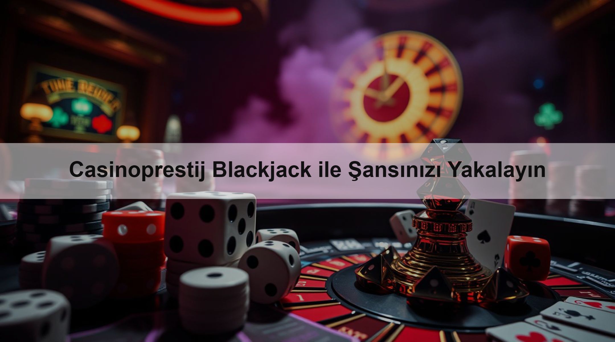 Casinoprestij Blackjack ile Şansınızı Yakalayın